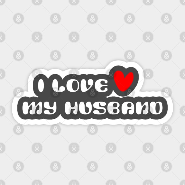 I love my husband Sticker by ART-SHOP01